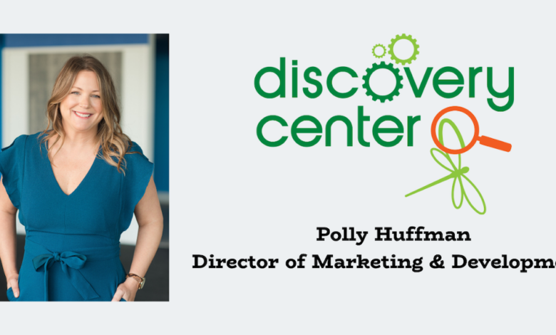Discovery Center Welcomes Polly Huffman as Director of Marketing & Development