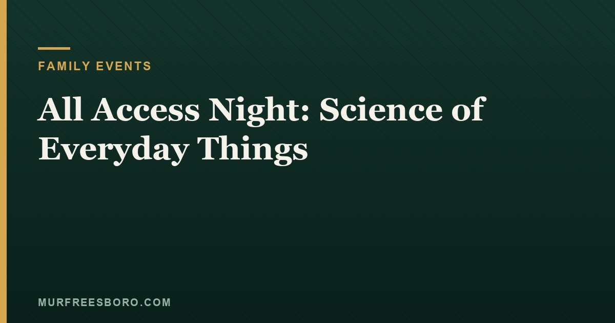 All Access Night: Science of Everyday Things