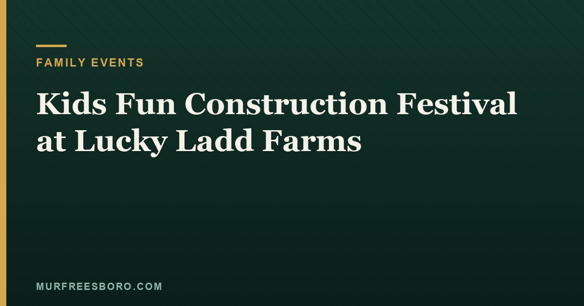 Kids Fun Construction Festival at Lucky Ladd Farms