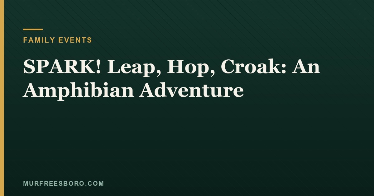 SPARK! Leap, Hop, Croak: An Amphibian Adventure